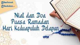 Bacaan Niat dan Doa Hari ke-28 Berpuasa Ramadan Beserta dengan Artinya