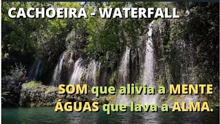 CACHOEIRA - SOM que alivia a MENTE, GUAS que lavam a ALMA! WATERFALL - WATERS that wash SOUL!