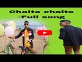 Chalte chalte | full song 2023| #viral#trending#india#ahidul official..