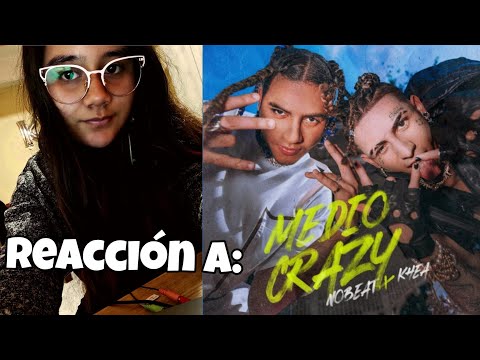 Reacción - Nobeat, KHEA - Medio Crazy (Official Video)