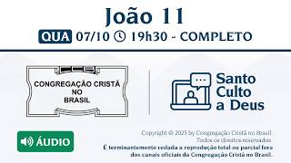 Santo Culto a Deus (Áudio) - QUA - 07/10/2026 19:30 - João 11