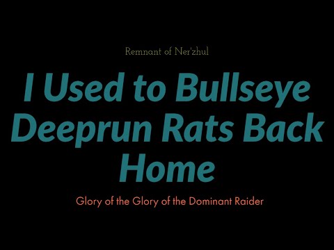 I Used to Bullseye Deeprun Rats Back Home - Remnant of Ner'zhul - Glory of the Dominant Raider