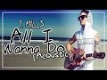 T. Mills - All I Wanna Do [Acoustic] 