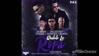 Sammy Y Falsetto -Quitate La Ropa - Official Remix Ft Juanka, Farruko, Kendo