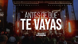 Conjunto Atardecer - Antes De Que Te Vayas (En Vivo)