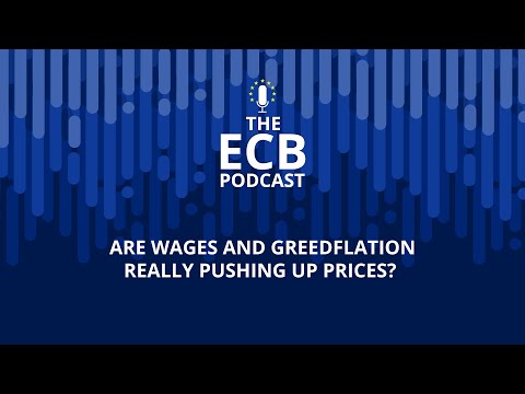 The ECB Podcast – Are wages and greedflation really pushing up prices?