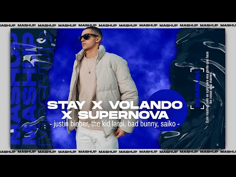 STAY X VOLANDO X SUPERNOVA (bumbum Mashup)