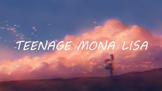 teenage mona lisa (Gustixa Version)  【 Lirik / Lyrics + Terjemahan Indonesia 】