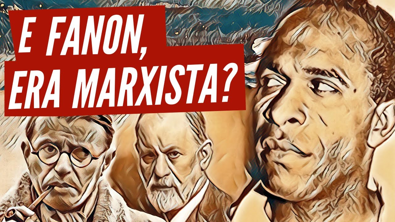 E Fanon, era marxista? O que é ser marxista?