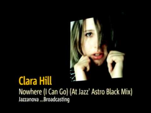 Clara Hill - Nowhere (I Can Go) (At Jazz' Astro Black Mix)