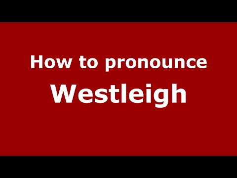 How to pronounce Westleigh