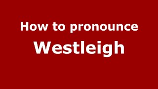 How to pronounce Westleigh