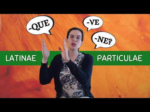 Latine loqui || Particulae (-que, -ve, -ne?)
