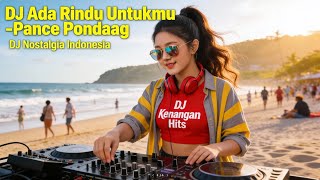 Download lagu DJ Kenangan Hits – Ada Rindu Untukmu (Pance Pondaag) | DJ Remix Nostalgia Indonesia mp3