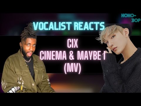 BRITISH VOCALIST REACTS to CIX - Cinema and Maybe I