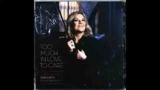 Claire Martin / Too Much In Love To Care