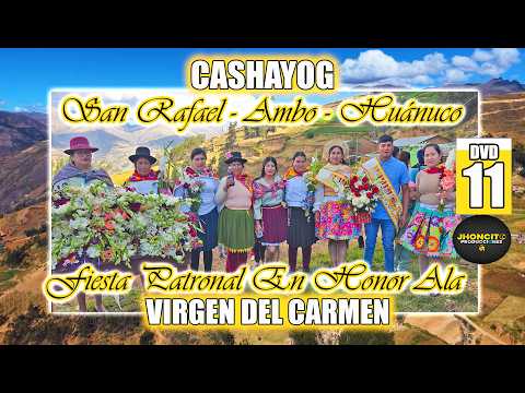✅Cashayog-Ambo-Huánuco//Fiesta Patronal En Honor A la Virgen Del Carmen//DVD 11