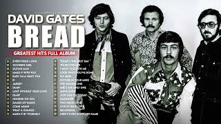 David Gates ft Bread Greatest Hits Full Album Ever 🌞 Everything I Own, If, Make It with You