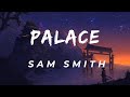 Sam Smith - Palace (Lyrics)