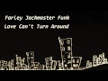 Farley Jackmaster Funk - Love Can't Turn Around ( Dub )