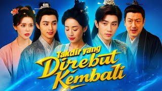 Download lagu Takdir Yang Direbut Kembali Drama China | Drama Story Review mp3