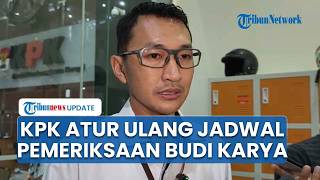 KPK Atur Ulang Jadwal, Staf Ahli Eks Menhub Budi Karya Diperiksa Besok