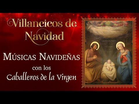 Villancicos de Navidad - Músicas Navideñas con los Caballeros de la Virgen #navidad #villancicos