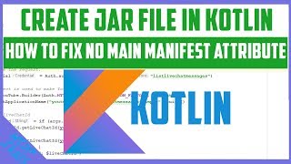 How to fix no main manifest attribute / Create Jar File in Kotlin/Won&#39;t load / can&#39;t play / Easy bot