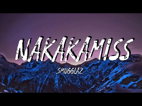 Nakakamiss - by Smugglaz(lyrics)