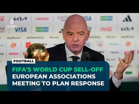 FIFA's World Cup sell-off: European associations meeting to plan response
