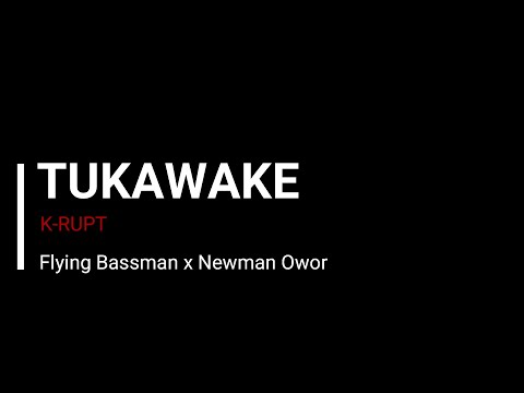 Tukawake - K-Rupt (Cover/Live Arrangement) | Flying Bassman x Newman Owor