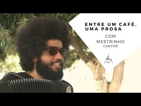 Entre um Café, uma Prosa com Mestrinho