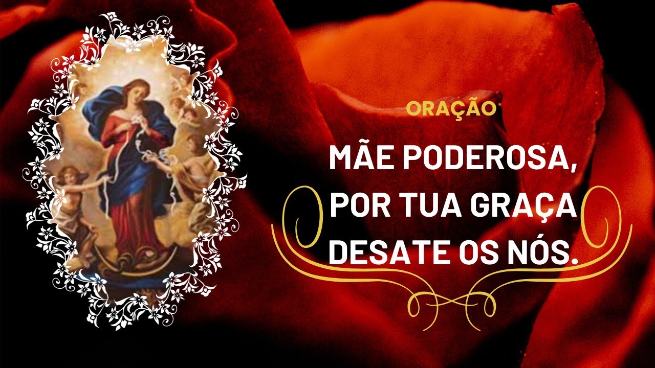 Oração Mãe poderosa, por tua graça desate os nós!  #Oraçãopoderosa #desatadoradosnós #motivacional