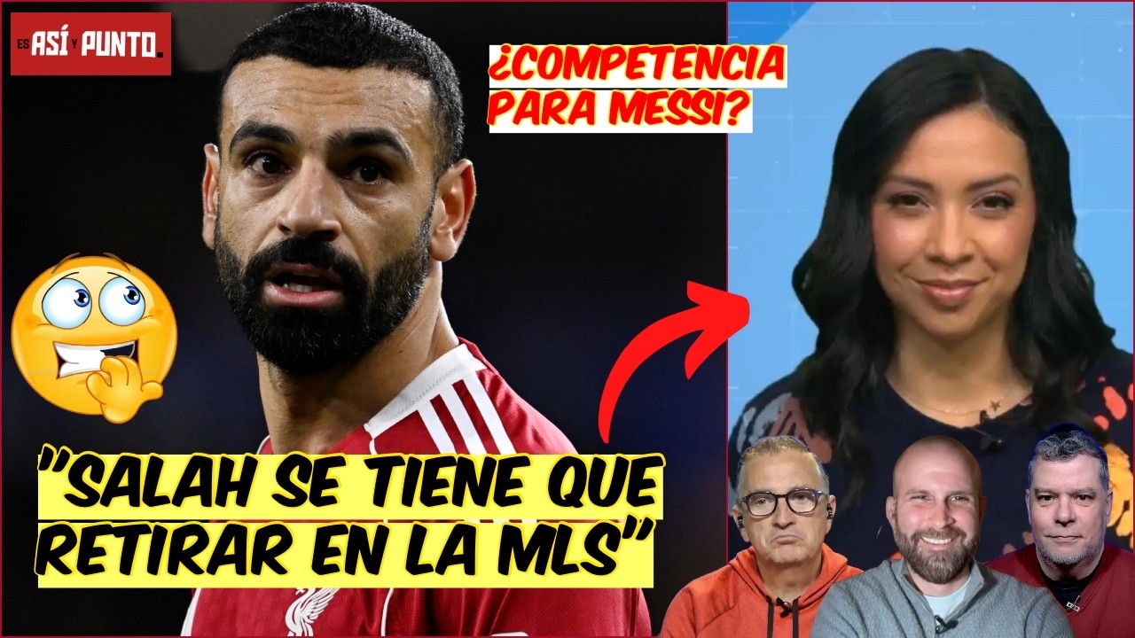 La MLS DEBE PELEAR por MOHAMED SALAH y JUNTARLO con MESSI en el INTER MIAMI | Es Así y Punto