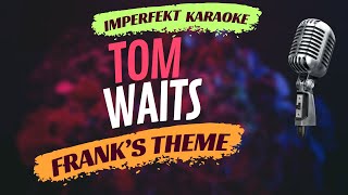 Tom Waits karaoke - Frank's Theme