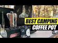 Best Camping Coffee Pot – COLETTI Bozeman Percolator - 9 CUP