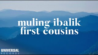 First Cousins - Muling Ibalik (Official Lyric Video)