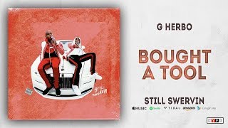 G Herbo - Bought A Tool (Still Swervin)