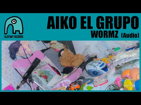 AIKO EL GRUPO - wormz [Audio]