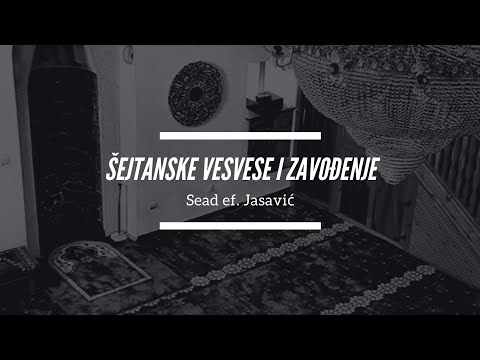 Sead ef. Jasavić -  Šejtanske vesvese i zavodjenje