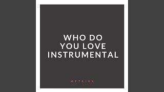 Metrixx - Who Do You Love video
