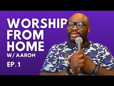Worship From Home Series (EP.1): Worship Medley by Aaron T Aaron