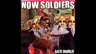 Now Soldiers - Sick World