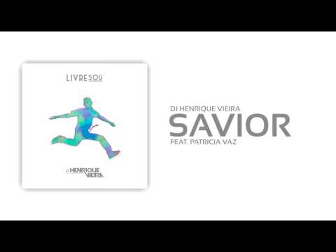 DJ Henrique Vieira - Savior (feat. Patricia Vaz) [Official Audio]