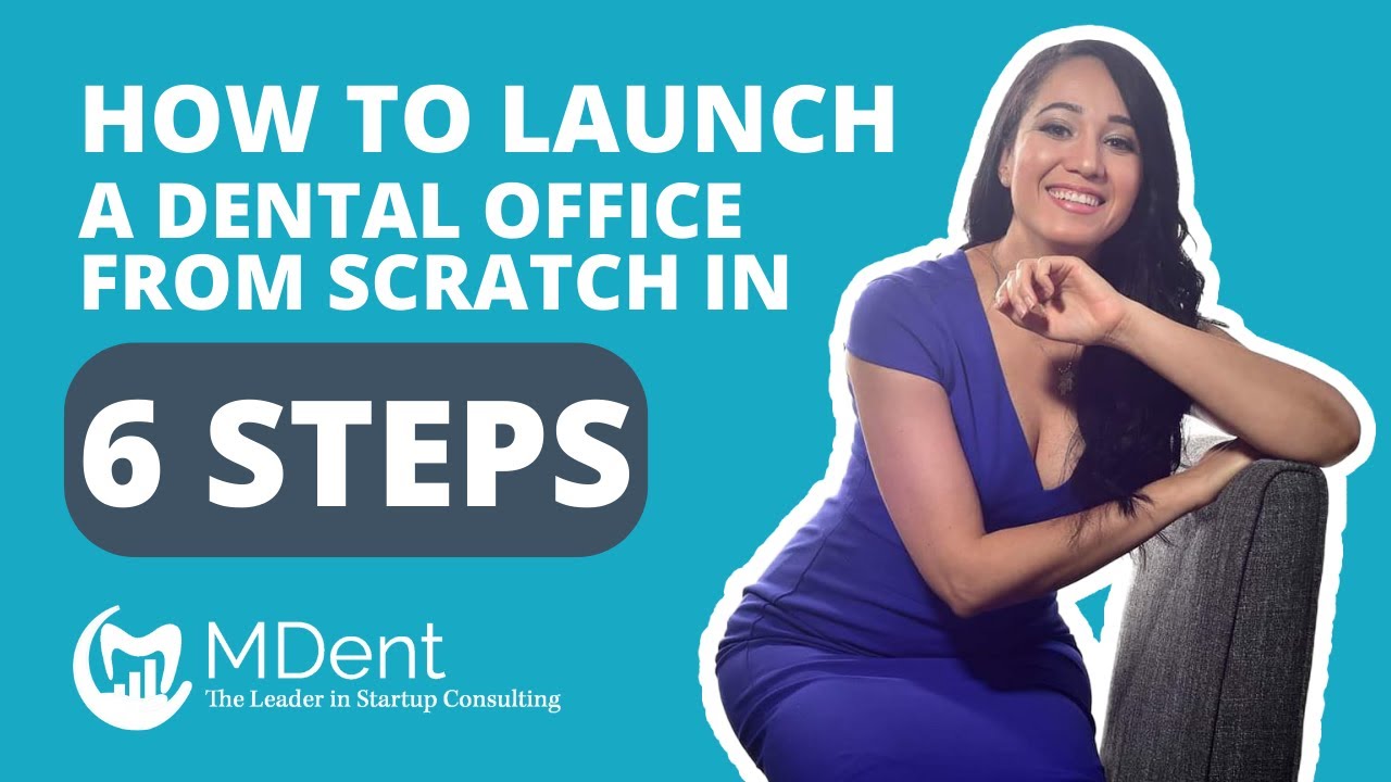 How to Launch a Dental Office from Scratch in 6 Steps