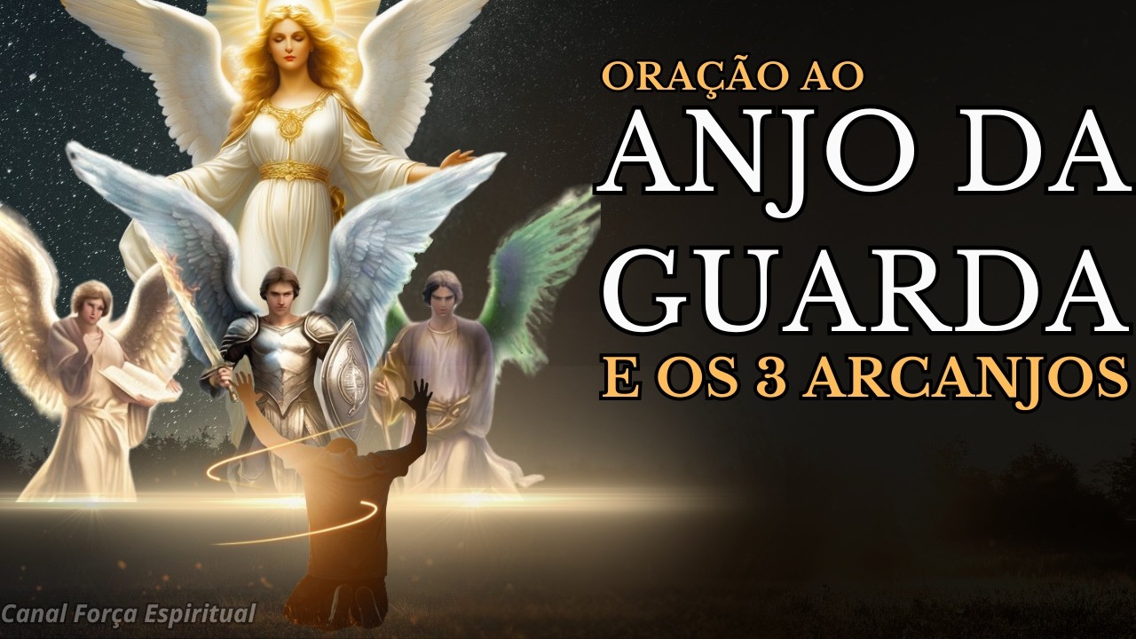 Invocando a União Divina: Oração Dos 3 Arcanjos Com Seu Anjo da guarda