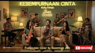 Download lagu Kesempurna Cinta - Rizky Febian | Fusion Jazz Cover 🎷🎶 mp3