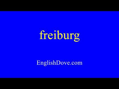How to pronounce freiburg in American English