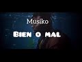 Letra / Bien o Mal / Musiko