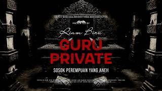 Download lagu GURU PRIVATE - SOSOK PEREMPUAN YANG ANEH | EP624 - Riam Biru mp3